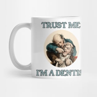 Trust Me - I'm a Dentist Mug